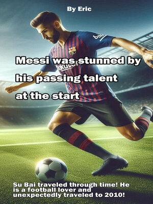 cover image of Messi was stunned by his passing talent at the start
